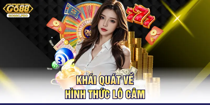 Khái quát về hình thức lô câm